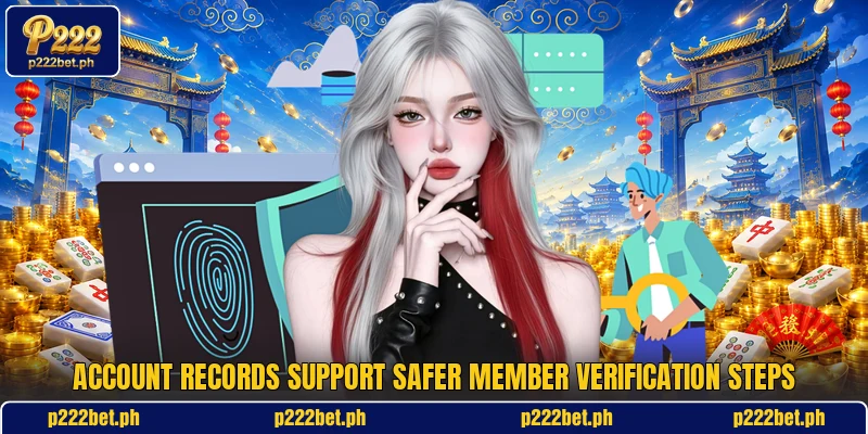 Account records support safer member verification steps Account records support safer member verification steps