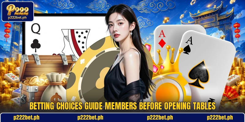 Betting choices guide members before opening tables Betting choices guide members before opening tables