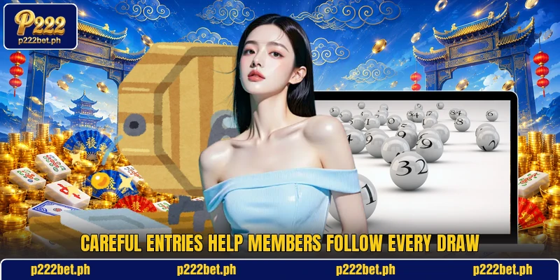 Careful entries help members follow every draw
