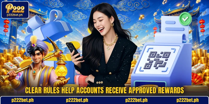 Clear rules help accounts receive approved rewards Clear rules help accounts receive approved rewards