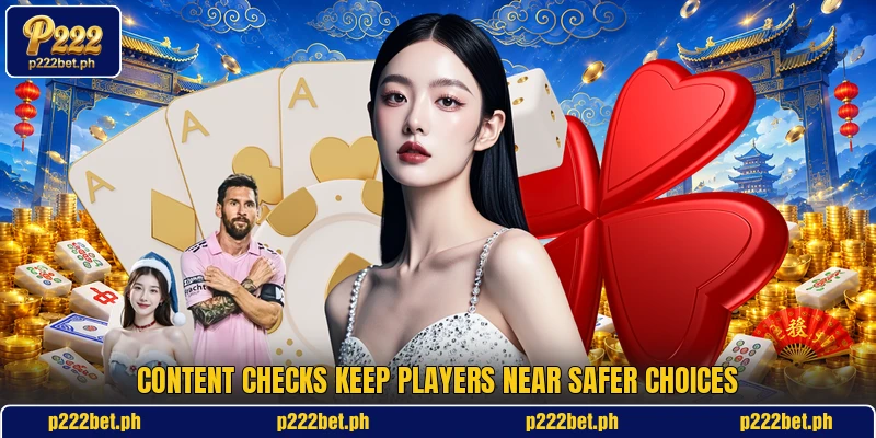 Content Checks Keep Players Near Safer Choices Content Checks Keep Players Near Safer Choices