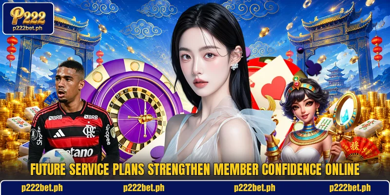 Future service plans strengthen member confidence online Future service plans strengthen member confidence online