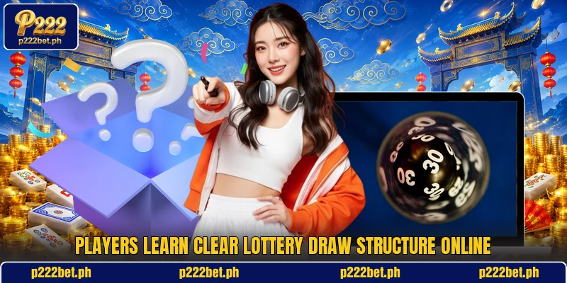 Players learn clear lottery draw structure online