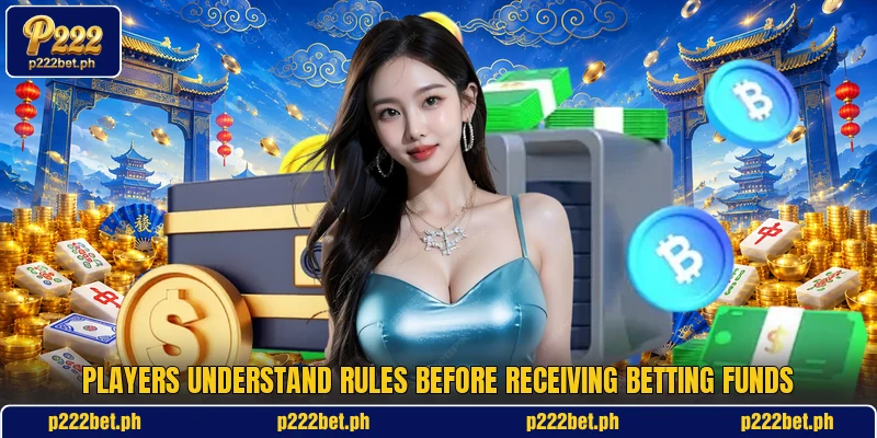Players understand rules before receiving betting funds