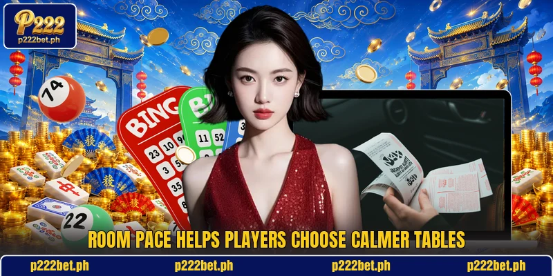 Room pace helps players choose calmer tables