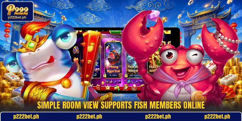 Simple room view supports Fish members online